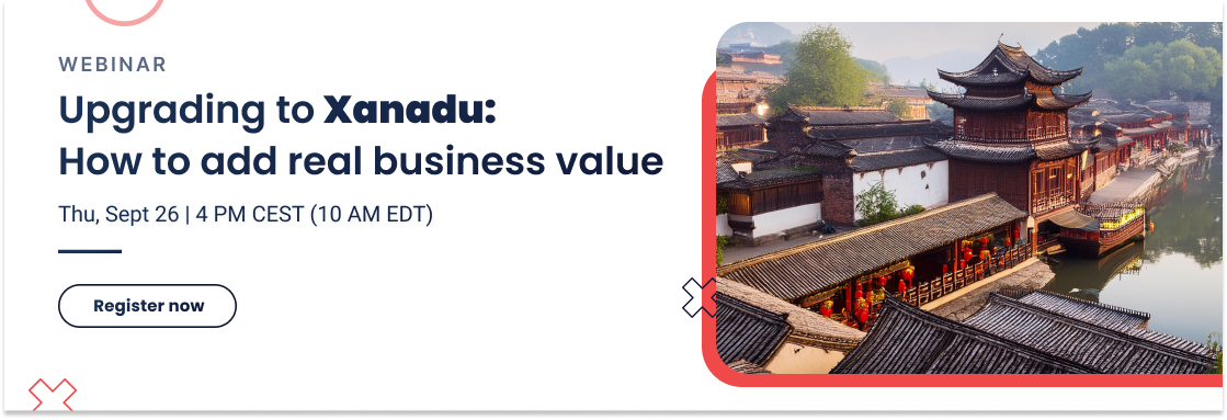 Upgrading to Xanadu: How to add real business value 